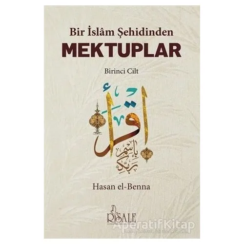 Bir İslam Şehidinden Mektuplar - 1 - Hasan El-Benna - Risale Yayınları