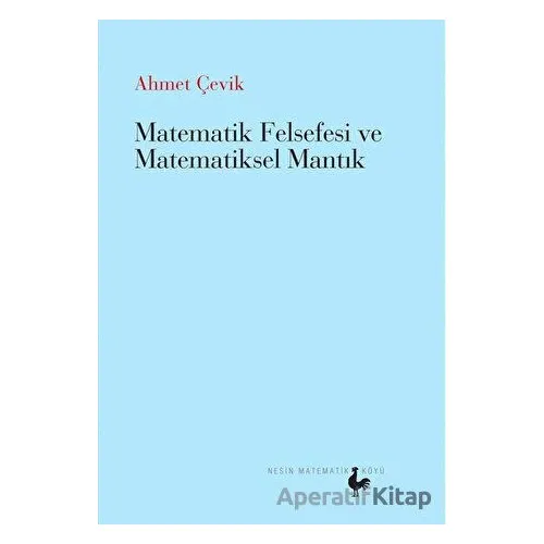 Matematik Felsefesi ve Matematiksel Mantık - Ahmet Çevik - Nesin Matematik Köyü