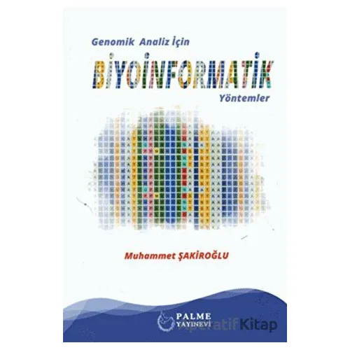 Genomik Analiz İçin Biyoinformatik Yöntemler - Muhammet Şakiroğlu - Palme Yayıncılık