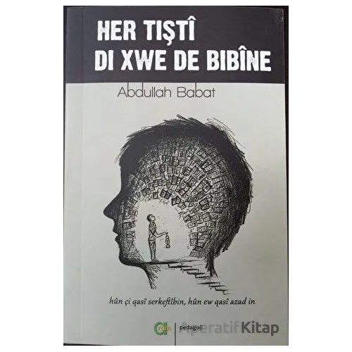 Her Tişti Di Xwe De Bibine - Abdullah Babat - Aram Yayınları
