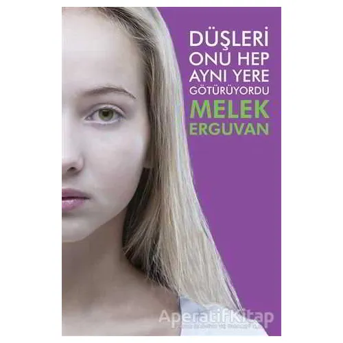 Düşleri Onu Hep Aynı Yere Götürüyordu - Melek Erguvan - Cinius Yayınları
