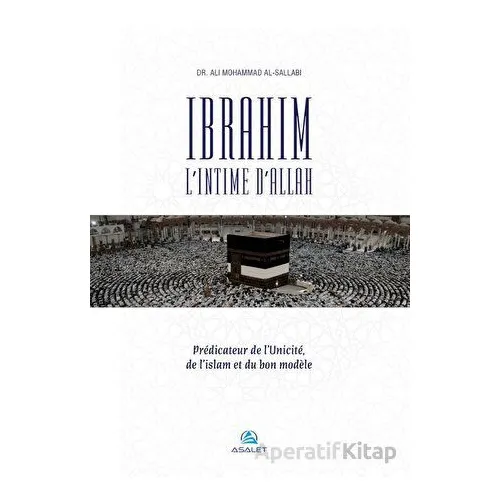 Ibrahim, l’Intime d’Allah Predicateur de l’Unicite, de l’islam et du bon modele