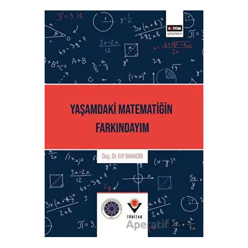 Yaşamdaki Matematiğin Farkındayım - Elif Bahadır - Eğitim Yayınevi - Bilimsel Eserler
