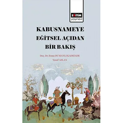 Kabusnameye Eğitsel  Açıdan Bir Bakış - Yusuf Aslan - Eğitim Yayınevi - Bilimsel Eserler
