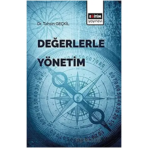 Değerlerle Yönetim - Tahsin Geçkil - Eğitim Yayınevi - Bilimsel Eserler