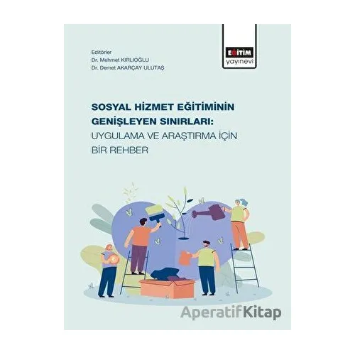 Sosyal Hizmet Eğitiminin Genişleyen Sınırları: Uygulama ve Araştırma İçin Bir Rehber