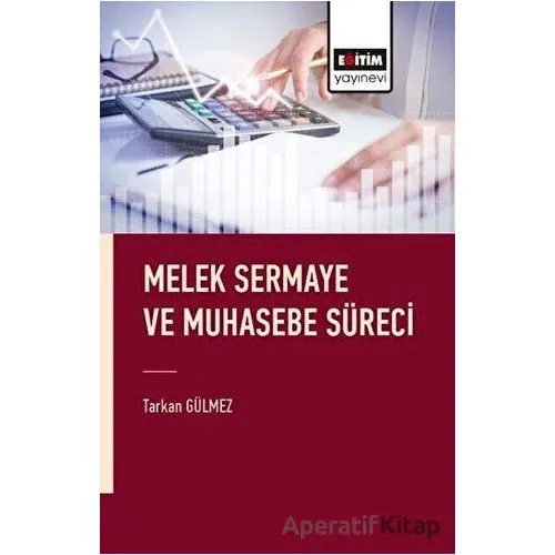 Melek Sermaye ve Muhasebe Süreci - Tarkan Gülmez - Eğitim Yayınevi - Bilimsel Eserler