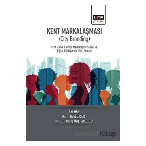 Kent Markalaşması (City Branding) - Derya Özilhan Özbey - Eğitim Yayınevi - Bilimsel Eserler