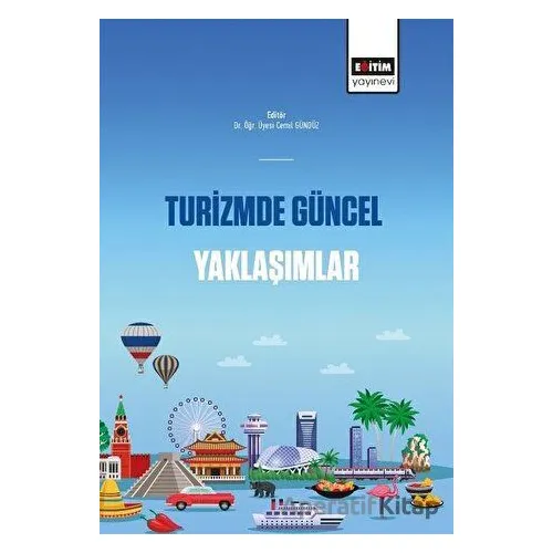 Turizmde Güncel Yaklaşımlar - Cemil Gündüz - Eğitim Yayınevi - Bilimsel Eserler