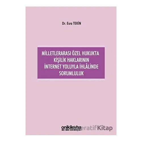 Milletlerarası Özel Hukukta Kişilik Haklarının İnternet Yoluyla İhlalinde Sorumluluk