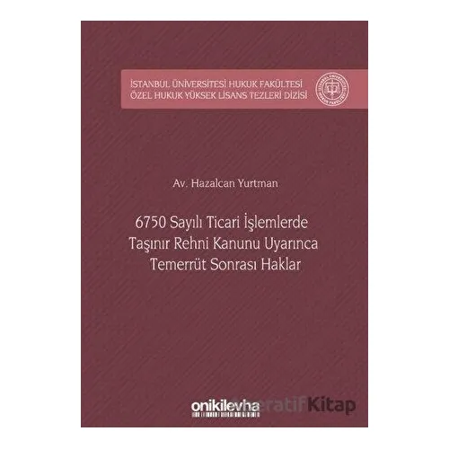 6750 Sayılı Ticari İşlemlerde Taşınır Rehni Kanunu Uyarınca Temerrüt Sonrası Haklar