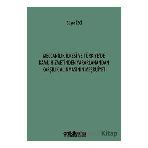 Meccanilik İlkesi ve Türkiyede Kamu Hizmetinden Yararlanandan Karşılık Alınmasının Meşruiyeti