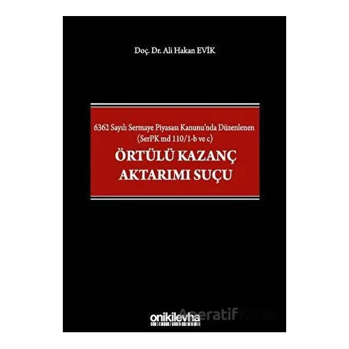 6362 Sayılı Sermaye Piyasası Kanununda Düzenlenen (SerPK md 110/1-b ve c) Örtülü Kazanç Aktarımı Suç