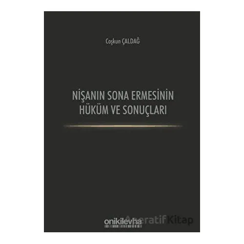 Nişanın Sona Ermesinin Hüküm ve Sonuçları - Coşkun Çaldağ - On İki Levha Yayınları