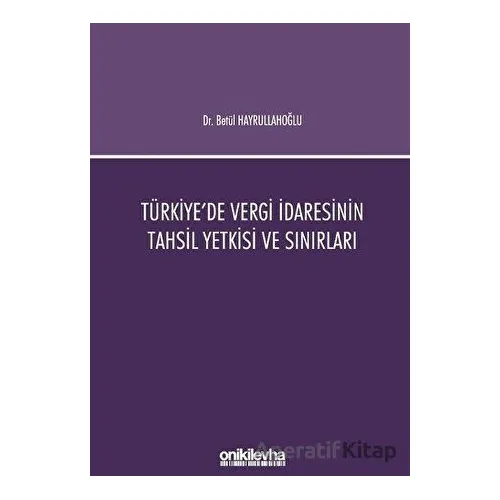 Türkiyede Vergi İdaresinin Tahsil Yetkisi ve Sınırları