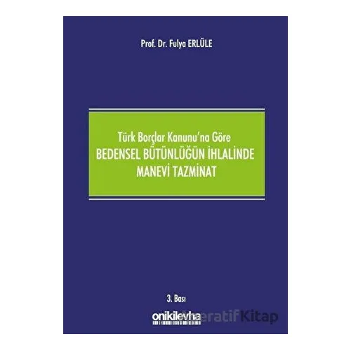 Türk Borçlar Kanununa Göre Bedensel Bütünlüğün İhlalinde Manevi Tazminat