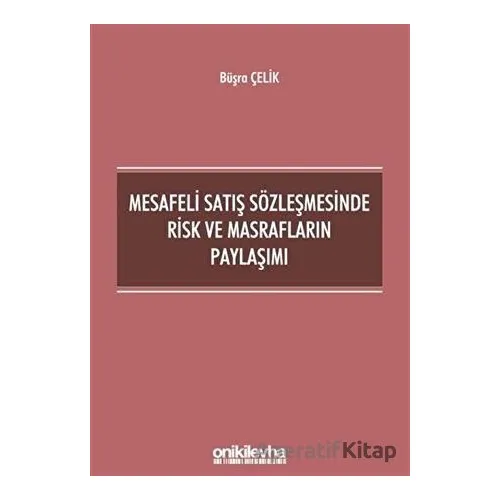 Mesafeli Satış Sözleşmesinde Risk ve Masrafların Paylaşımı - Büşra Çelik - On İki Levha Yayınları