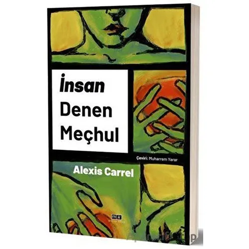 İnsan Denen Meçhul - Alexis Carrel - Mirhan Kitap