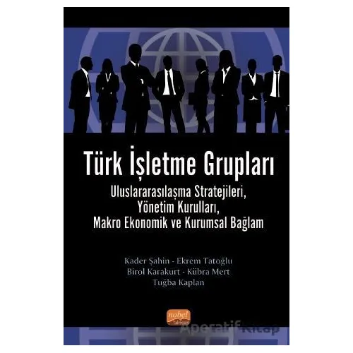 Türk İşletme Grupları - Tuğba Kaplan - Nobel Bilimsel Eserler
