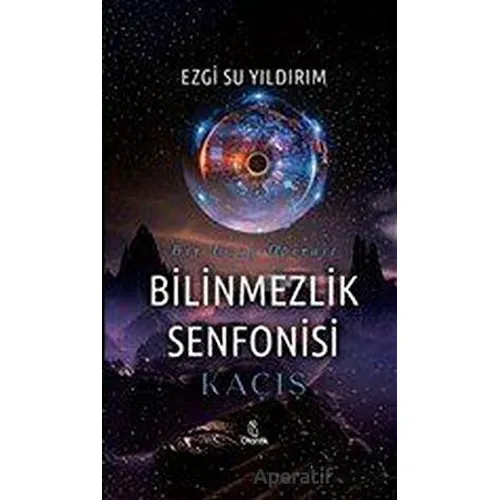 Bilinmezlik Senfonisi - Kaçış - Ezgi Su Yıldırım - Otantik Kitap
