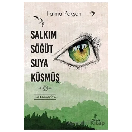 Salkım Söğüt Suya Küsmüş - Fatma Pekşen - Otantik Kitap