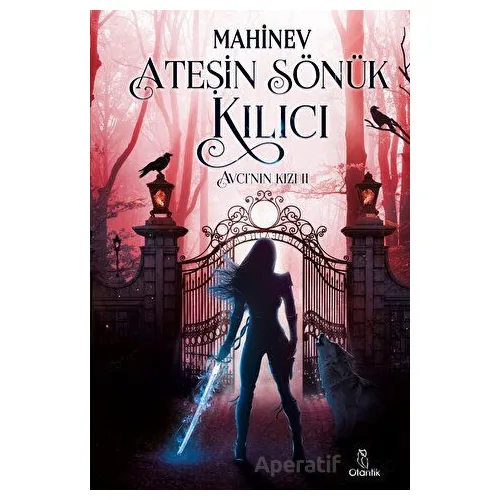 Ateşin Sönük Kılıcı - Mahinev - Otantik Kitap