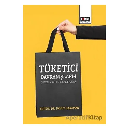 Tüketici Davranışları - 1 - Davut Karaman - Eğitim Yayınevi - Bilimsel Eserler