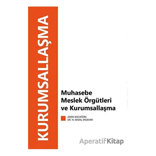 Muhasebe Meslek Örgütleri ve Kurumsallaşma - N. Kemal Erdemir - Eğitim Yayınevi - Bilimsel Eserler