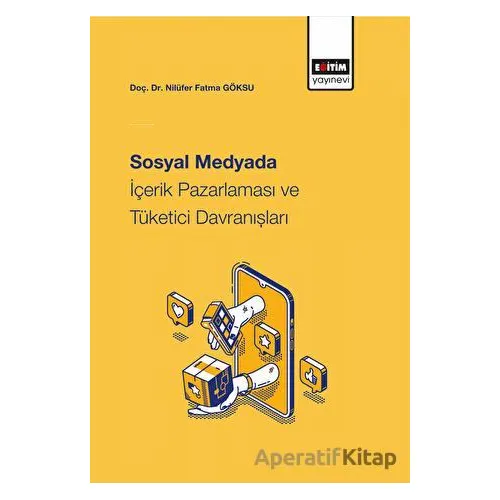 Sosyal Medyada İçerik Pazarlaması Ve Tüketici Davranışları