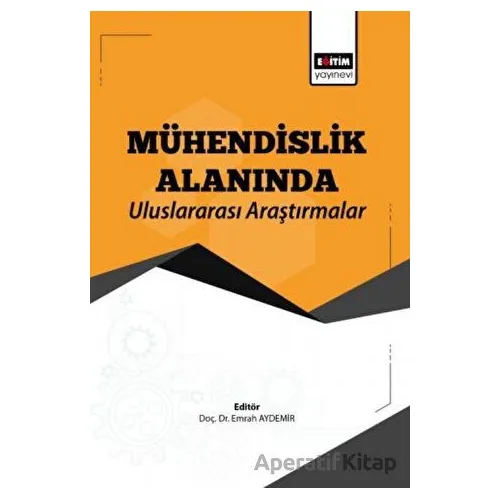 Mühendislik Alanında Uluslararası Araştırmalar - Kolektif - Eğitim Yayınevi - Bilimsel Eserler