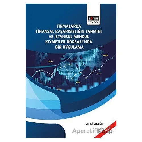 Firmalarda Finansal Başarısızlığın Tahmini Ve İstanbul Menkul Kıymetler Borsası’nda Bir Uygulama
