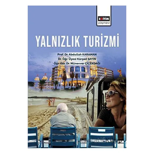 Yalnızlık Turizmi - Münevver Çiçekdağı - Eğitim Yayınevi - Bilimsel Eserler
