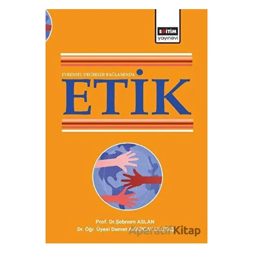 Evrensel Değerler Bağlamında Etik - Kolektif - Eğitim Yayınevi - Ders Kitapları
