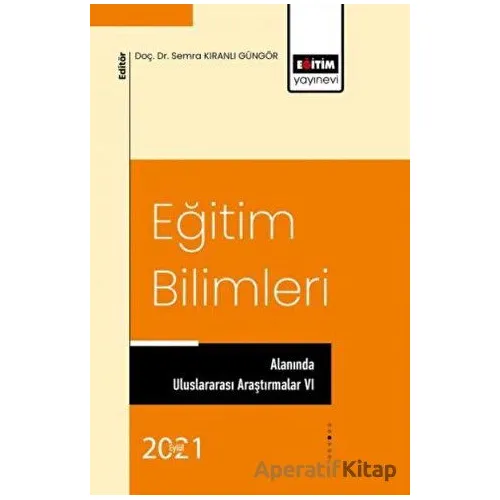 Eğitim Bilimleri Alanında Uluslararası Araştırmalar VI