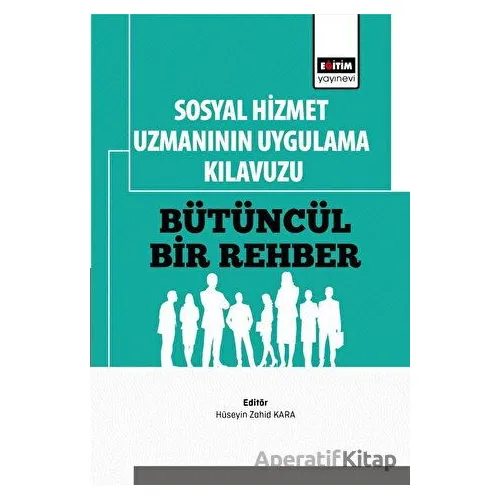 Sosyal Hizmet Uzmanının Uygulama Kılavuzu: Bütüncül Bir Rehber