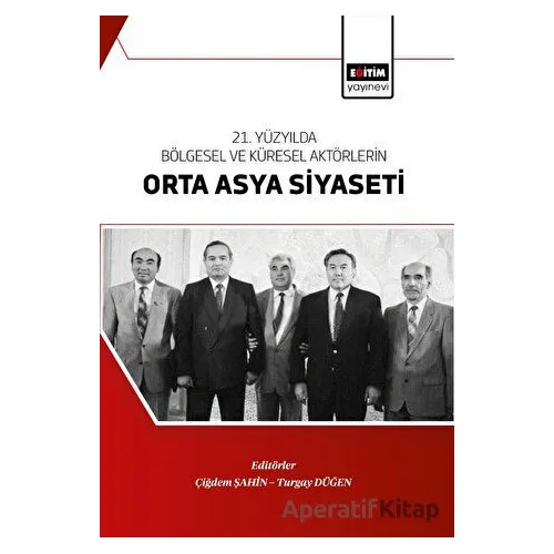 21. Yüzyılda Bölgesel Ve Küresel Aktörlerin Orta Asya Siyaseti