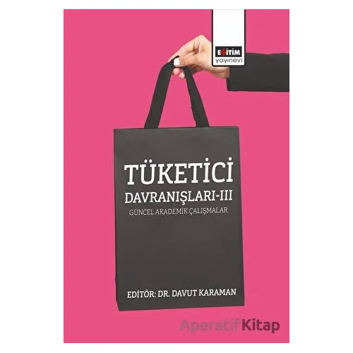 Tüketici Davranışları - 3 - Davut Karaman - Eğitim Yayınevi - Bilimsel Eserler