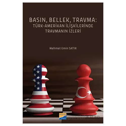 Basın, Bellek, Travma: Türk-Amerikan İlişkilerinde Travmanın İzleri