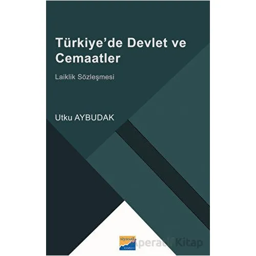 Türkiye’de Devlet ve Cemaatler - Utku Aybudak - Siyasal Kitabevi