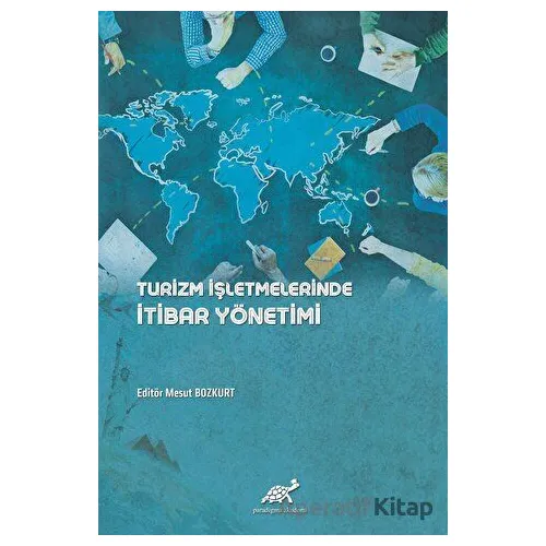 Turizm İşletmelerinde İtibar Yönetimi - Sedat Değişgel - Paradigma Akademi Yayınları