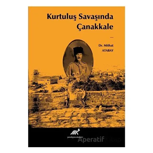 Kurtuluş Savaşında Çanakkale - Mithat Atabay - Paradigma Akademi Yayınları