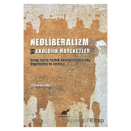 Neoliberalizm ve Ekolojik Hareketler - Cihan Kaymaz - Paradigma Akademi Yayınları