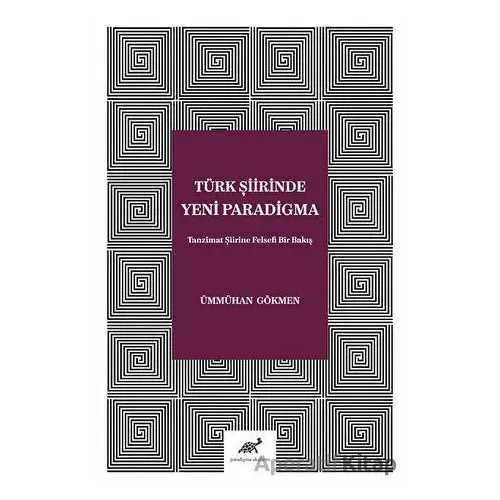 Türk Şiirinde Yeni Paradigma - Ümmühan Gökmen - Paradigma Akademi Yayınları
