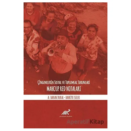 Çingenelerin Sosyal ve Toplumsal Sorunları - A. Baran Dural - Paradigma Akademi Yayınları