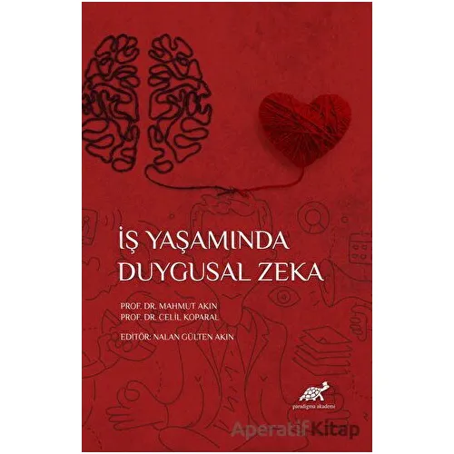 İş Yaşamında Duygusal Zeka - Celil Koparal - Paradigma Akademi Yayınları