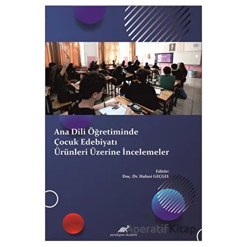 Ana Dili Öğretiminde Çocuk Edebiyatı Ürünleri Üzerine İncelemeler