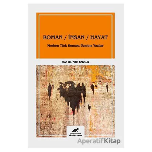 Roman - İnsan - Hayat - Fatih Sakallı - Paradigma Akademi Yayınları