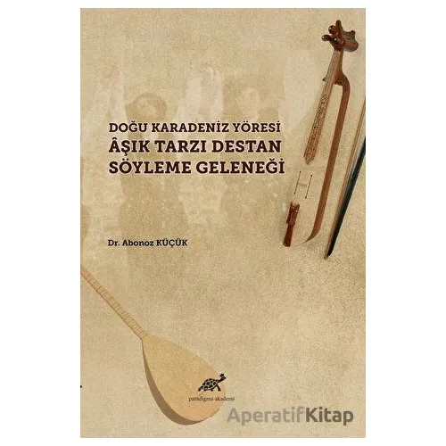 Doğu Karadeniz Yöresi Aşık Tarzı Destan Söyleme Geleneği