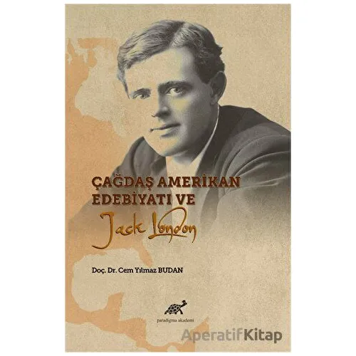 Çağdaş Amerikan Edebiyatı ve Jack London - Cem Yılmaz Budan - Paradigma Akademi Yayınları