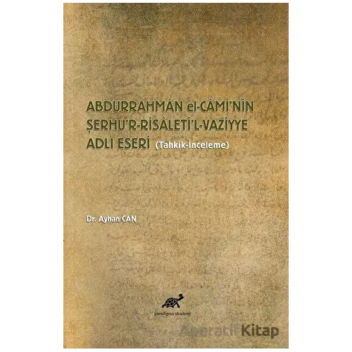 Abdurrahman El-Cami’nin Şerhu’r-Risaleti’l-Vaz?iyye Adlı Eseri